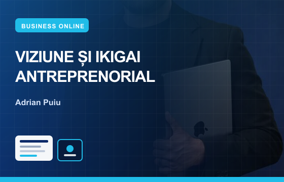 Viziune și IKIGAI Antreprenorial